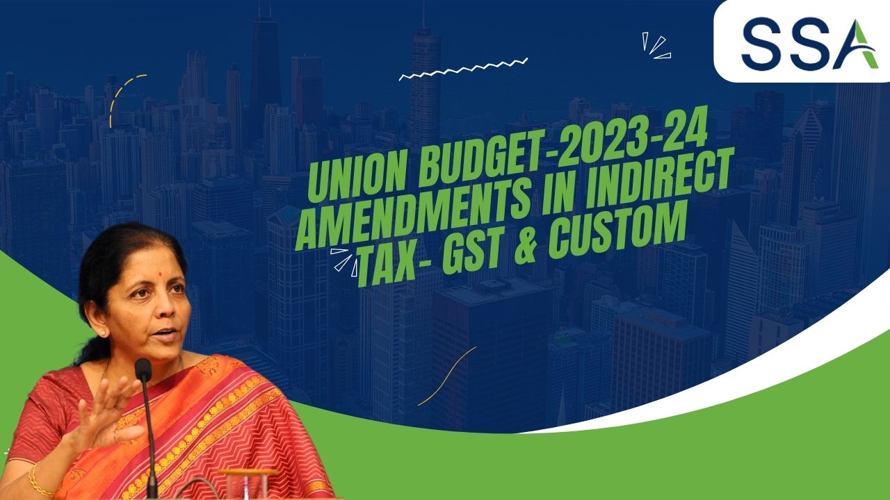 Union Budget-2023-24| Amendments in Indirect Tax- GST & Custom